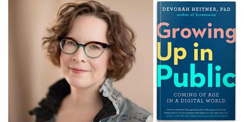 Portrait of Dr. Devorah Heitner, a white woman with short brown hair and glasses. Next to her is the cover of her book, Growing Up in Public