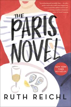 Book cover of “The Paris Novel” by Ruth Reichl. The illustration shows a woman in a striped shirt seated at a small café table with a glass of white wine, a plate with oysters and a lemon wedge. The title is written in bold black lettering across the upper half of the cover. A red sticker notes “New York Times Bestseller.”